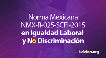 Imagen con fondo morado y texto en letras blancas que dice Norma Mexicana NMX-R-025-SCFI-2015 en Igualdad Laboral y No Discriminación 