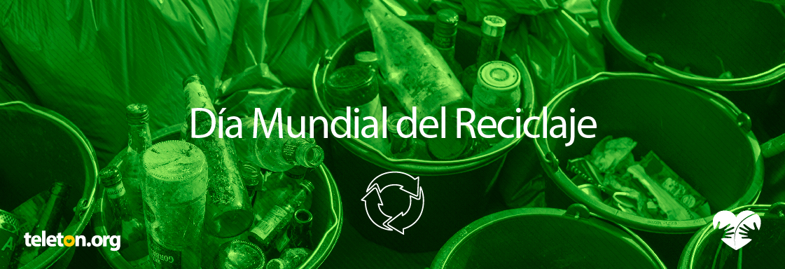 Imagen con foto en filtro verde de cubetas con materiales reciclados y encima el texto Día Mundial del Reciclaje