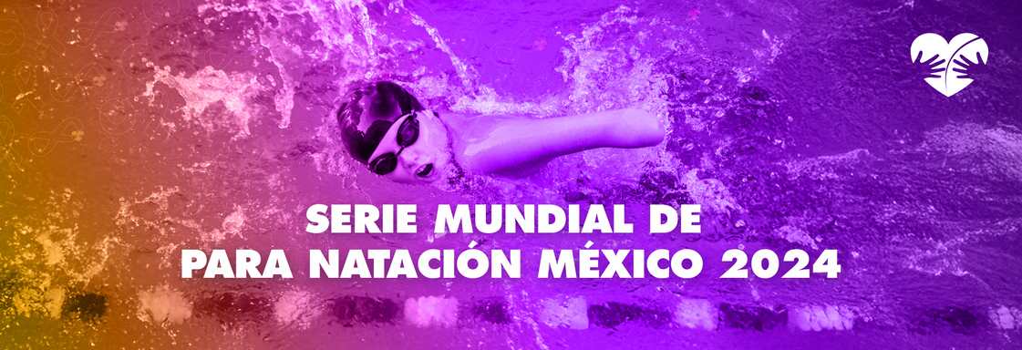 Foto atleta nadando y encima texto: Serie Mundial de Para Natación México 2024